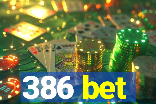 386 bet